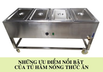 NHỮNG ƯU ĐIỂM NỔI BẬT CỦA TỦ HÂM NÓNG THỨC ĂN